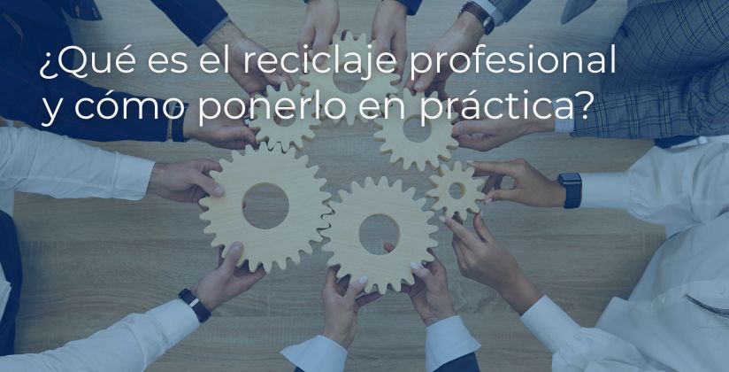 Qué es el reciclaje profesional y cómo ponerlo en práctica? - Blog ...