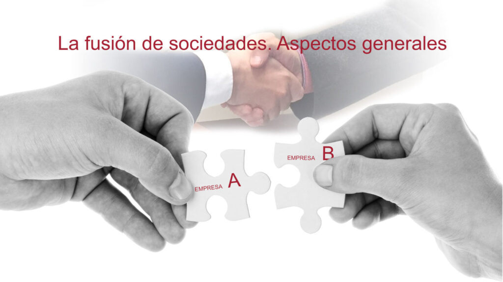 Cómo analizar fusiones en derecho mercantil 1 La fusión de sociedades. Aspectos generales | Ruiz Ballesteros