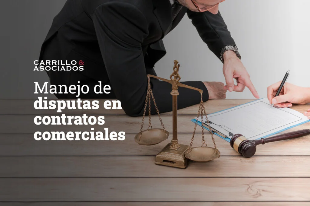 Cómo manejar disputas en contratos mercantiles 1 Manejo de disputas en contratos comerciales - Carrillo & Asociados